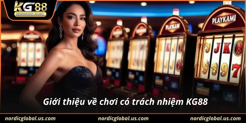 Giới thiệu về chơi có trách nhiệm KG88