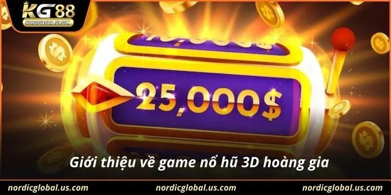 Giới thiệu về game nổ hũ 3D hoàng gia