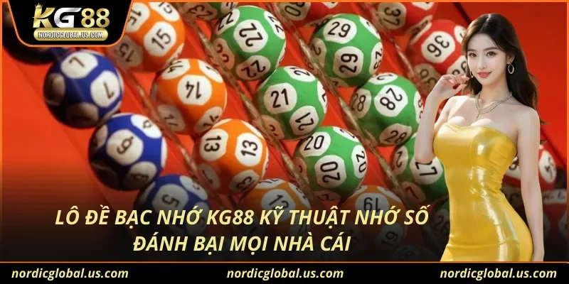 Lô Đề Bạc Nhớ KG88 Kỹ Thuật Nhớ Số Đánh Bại Mọi Nhà Cái