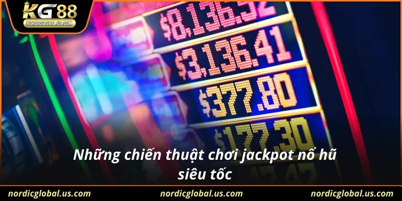Những chiến thuật chơi jackpot nổ hũ siêu tốc