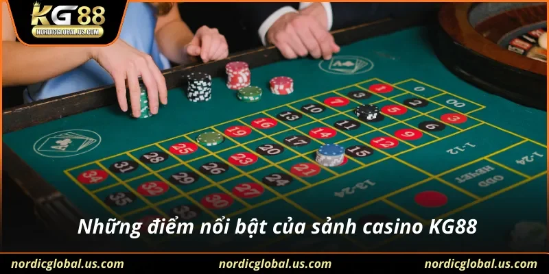 Những điểm nổi bật của sảnh casino KG88