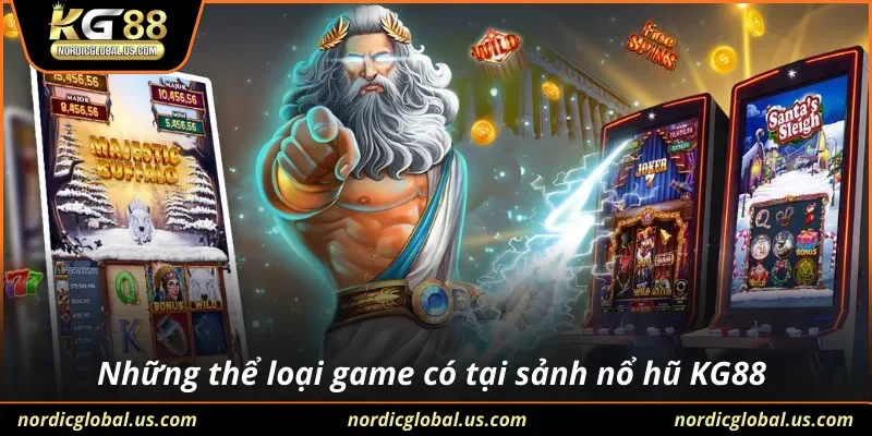 Những thể loại game có tại sảnh nổ hũ KG88 